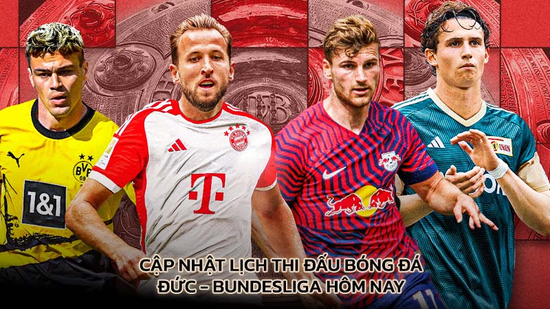 Cập nhật lịch thi đấu bóng đá Đức - Bundesliga hôm nay