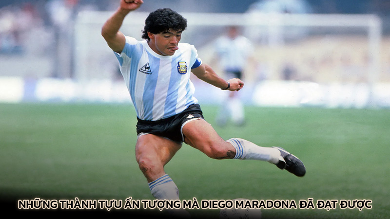 Những thành tựu ấn tượng mà Diego Maradona đã đạt được