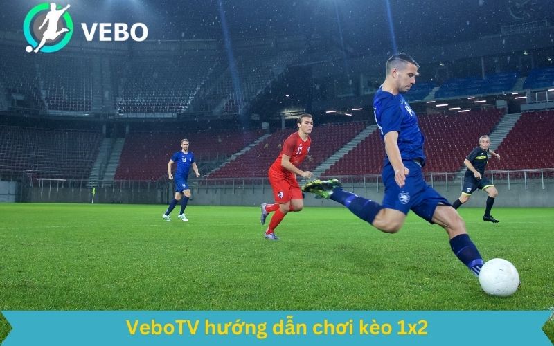 VeboTV hướng dẫn chơi kèo 1x2